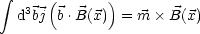  integral      (      )
   d3bj  b.B(x)  = m  B(x)
