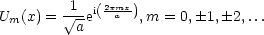 U  (x) = 1 V~ -ei(2pmax),m = 0,1, 2,...
  m       a

