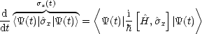    ---sx(t)----   <      [     ]    >
d-<Y(t)| ^sx|Y(t)> =  Y(t)|i-H^, ^sx |Y(t)
dt                     h
