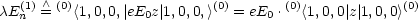 cE(n1) /\ = (0)<1,0,0,|eE0z| 1,0,0,>(0) = eE0 .(0)<1,0,0|z| 1,0,0>(0)
