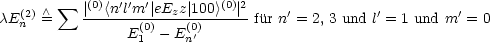          sum  |(0)<n'l'm'|eE  z| 100>(0)|2
cE(2n)  /\ =   -------(0)--z-(0)------fur n'= 2, 3 und l'= 1 und m'= 0
                E 1 - E n'
