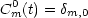 C0m(t) = dm,0
