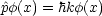 ^pf(x) = hkf(x)
