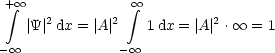 + integral o o              oo  integral 
   |Y|2dx = |A|2  1dx = |A|2 . oo  = 1
- oo             - oo 
