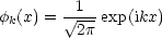        -1--
fk(x) =  V~ 2p-exp(ikx)
