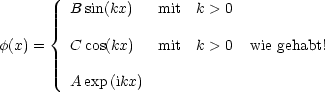          Bsin(kx)    mit k > 0
      {
f(x) =   Ccos(kx)   mit k > 0  wie gehabt!

         Aexp (ikx)
