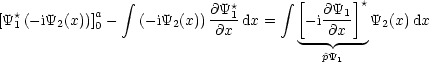                  integral            *      integral  [      ]*
[Y*(- iY2(x))]a -   (- iY2(x)) @Y1-dx =    -i@Y1-  Y2(x)dx
  1         0              @x         ---@x---
                                         ^pY1
