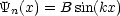 Y  (x) = B sin(kx)
  n
