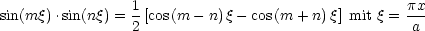 sin(mq) .sin(nq) = 1[cos(m  -n) q- cos(m + n)q] mit q = px
                 2                                  a
