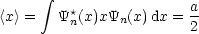       integral  *              a
<x> =   Yn(x)xYn(x)dx = 2-
