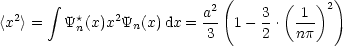        integral                     (       (   ) )
  2       *    2          a2     3    1--2
<x > =   Yn(x)x Yn(x)dx = 3   1- 2 .  np
