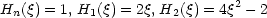 Hn(q) = 1, H1(q) = 2q, H2(q) = 4q2- 2
