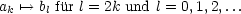 ak '--> bl fur l = 2k und l = 0,1,2,...
