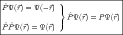 |-----------------------------|
P^Y(r) = Y(- r) }             |
|                ^PY(r) = P Y(r)
|^^                           |
P-PY(r)-=-Y(r)-----------------
