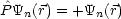  ^
P Yn(r) = +Yn(r)
