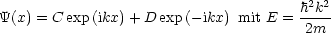                                        2 2
Y(x) = C exp(ikx)+ D exp (- ikx) mit E = h-k-
                                       2m
