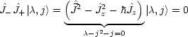             (            )
J^- ^J+|c,j> =  ^J2- J^2 - h^Jz |c,j> = 0
             -----z ------
               c-j2-j=0
