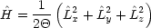 ^H = -1-(^L2 + ^L2+ L^2)
    2Q   x    y    z
