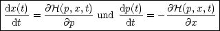 |---------------------------------------|
|dx(t)= @H(p,-x,t) und dp(t)-= - @H(p,x,t)-|
--dt--------@p---------dt---------@x----|
