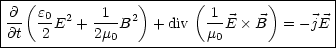 |--(-------------)------(---------)-------|
|@-  e0E2 + -1-B2  + div  -1E  B   = -jE |
-@t--2------2m0-----------m0---------------
