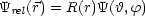 Yrel(r) = R(r)Y(h,f)
