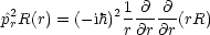  2           21 @ @
^prR(r) = (- ih) r@r-@r(rR)
