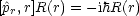 [^pr,r]R(r) = - ihR(r)
