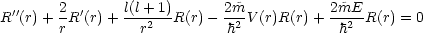 R''(r)+ 2R'(r)+ l(l+-1)R(r) - 2~m-V(r)R(r) + 2~mE-R(r) = 0
       r         r2         h2            h2
