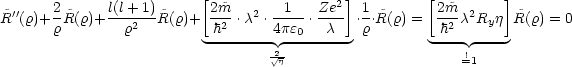        2      l(l+ 1)     [2 ~m       1   Ze2]  1       [2~m      ]
R~''(r)+ r ~R(r)+--r2--~R(r)+  h2-.c2 .4pe .-c-- .r.R~(r) =  h2-c2Ryj R~(r) = 0
                          --------  -0------           ---- ----
                                   V~ 2j                     !=1
