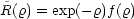 ~R(r) = exp(-r)f(r)
