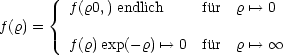       {  f(r0,) endlich     fur r '--> 0
f(r) =
         f(r)exp(- r) '--> 0 fur r '-->  oo 
