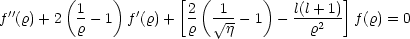         (      )       [  (      )         ]
f''(r)+ 2  1 - 1 f'(r)+  2   V~ 1-- 1 - l(l+-1) f(r) = 0
          r             r    j         r2
