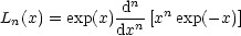 L  (x) = exp(x) dn-[xnexp(-x)]
  n           dxn
