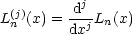          dj
L(nj)(x) =---jLn(x)
        dx

