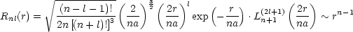         V~ ----------- (   )3(   )l    (    )        (   )
Rnl(r) =   (n--l--1)!- -2- 2  2r-  exp - r-- .L(2l+1) -2r  ~ rn-1
          2n[(n + l)!]3  na     na         na    n+1   na
