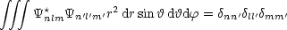  integral  integral  integral 
     Y*nlmYn'l'm'r2drsinhdhdf = dnn'dll'dmm'
