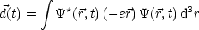        integral 
d(t) =   Y*(r,t) (- er)Y(r,t)d3r
