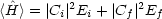 <^H> = |Ci|2Ei + |Cf |2Ef
