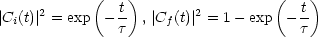             (  t)                  (  t)
|Ci(t)| 2 = exp  - t- ,|Cf(t)|2 = 1- exp - t-
