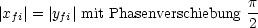                                p-
|xfi|= |yfi|mit Phasenverschiebung 2
