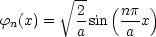          V~ -
          2-  (np- )
fn(x) =   a sin a x
