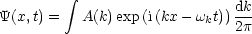          integral                     dk
Y(x,t) =   A(k)exp(i(kx - wkt)) 2p-
