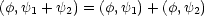 (f,y1 + y2) = (f,y1) + (f,y2)
