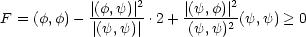            |(f,y)|2     |(y,f)|2
F = (f,f)- -------.2 + -----2-(y,y) > 0
           |(y,y)|     (y,y)
