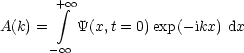        + integral  oo 

A(k) =   Y(x, t = 0)exp(-ikx) dx
      - oo 
