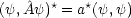 (y, ^Ay)*= a*(y,y)
