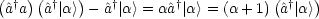 (^a†a)(^a†| a>)- ^a†| a > = a^a†| a > = (a+ 1)(^a†|a>)
