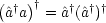 ( † )†   †  ††
 ^a a  = ^a (^a)
