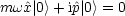 mw^x|0>+ i^p|0> = 0
