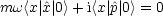 mw <x| ^x|0>+ i<x|^p| 0> = 0
